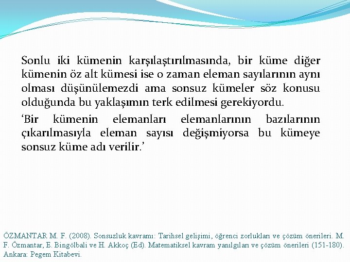 Sonlu iki kümenin karşılaştırılmasında, bir küme diğer kümenin öz alt kümesi ise o zaman