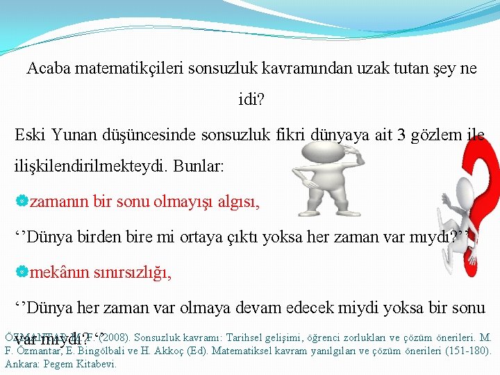 Acaba matematikçileri sonsuzluk kavramından uzak tutan şey ne idi? Eski Yunan düşüncesinde sonsuzluk fikri