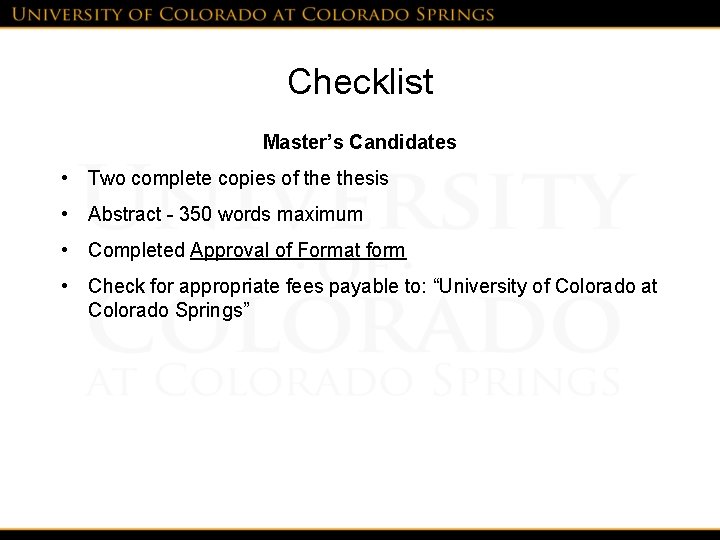 Checklist Master’s Candidates • Two complete copies of thesis • Abstract - 350 words