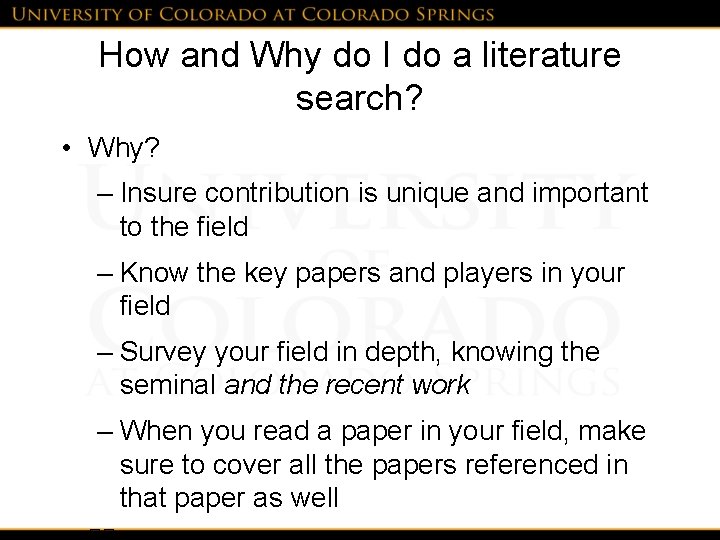 How and Why do I do a literature search? • Why? – Insure contribution