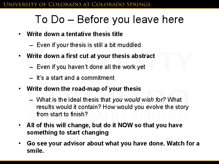 To Do – Before you leave here • Write down a tentative thesis title