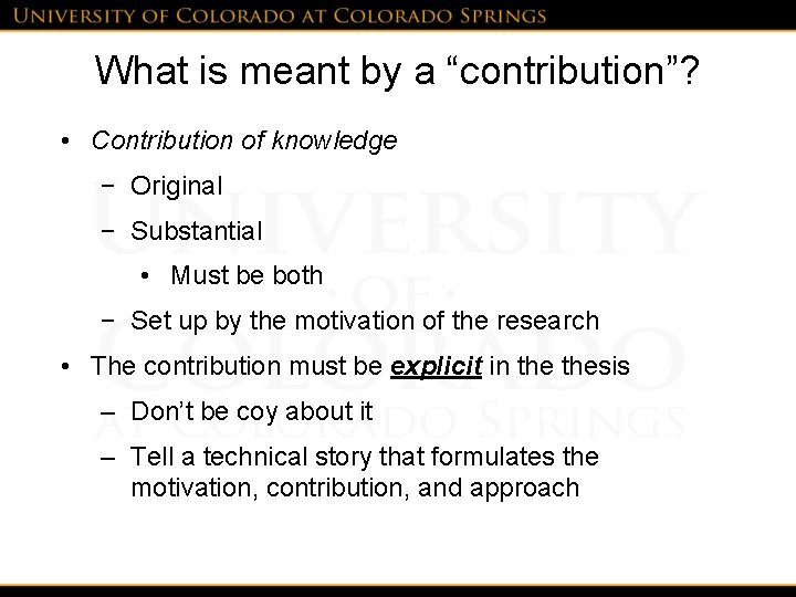 What is meant by a “contribution”? • Contribution of knowledge − Original − Substantial