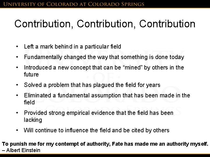 Contribution, Contribution • Left a mark behind in a particular field • Fundamentally changed