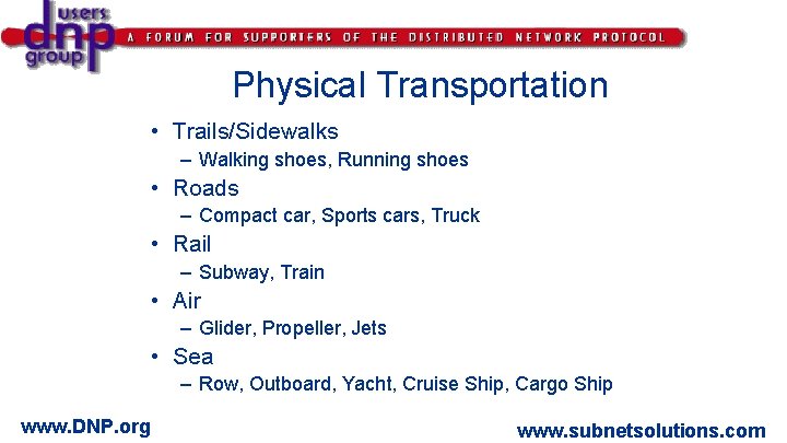 Physical Transportation • Trails/Sidewalks – Walking shoes, Running shoes • Roads – Compact car,