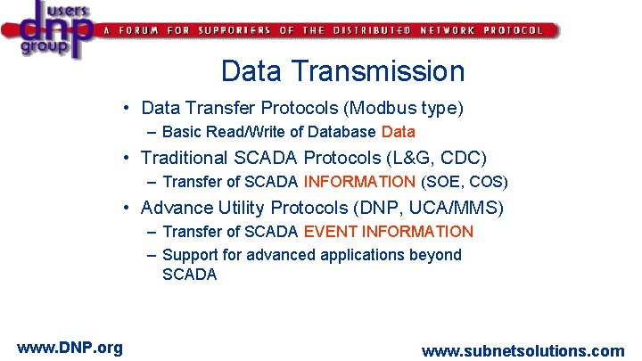 Data Transmission • Data Transfer Protocols (Modbus type) – Basic Read/Write of Database Data
