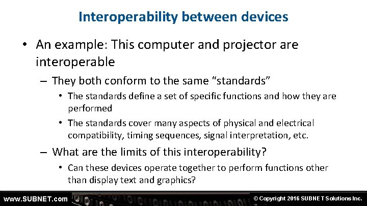 Interoperability between devices • An example: This computer and projector are interoperable – They