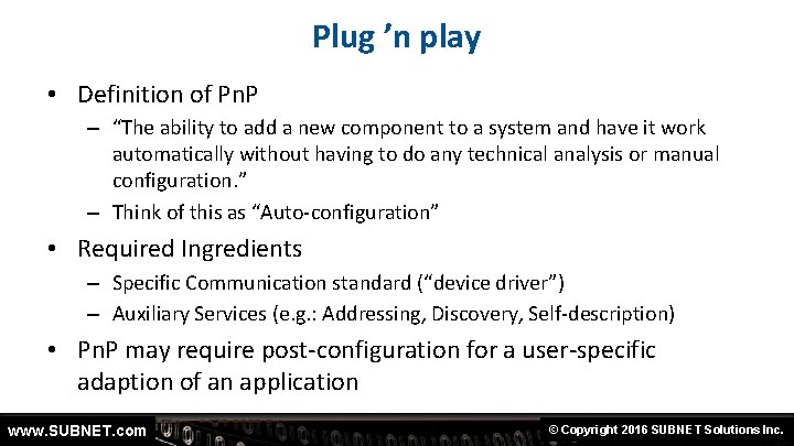 Plug ’n play • Definition of Pn. P – “The ability to add a