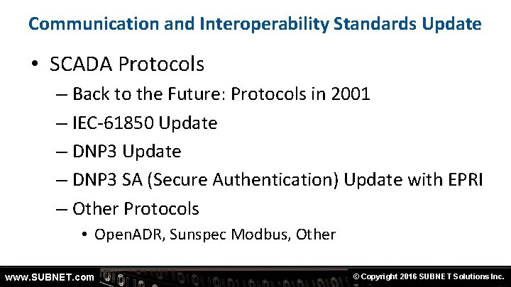 Communication and Interoperability Standards Update • SCADA Protocols – Back to the Future: Protocols