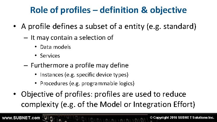 Role of profiles – definition & objective • A profile defines a subset of
