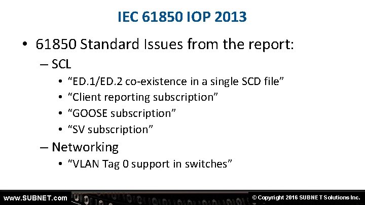 IEC 61850 IOP 2013 • 61850 Standard Issues from the report: – SCL •