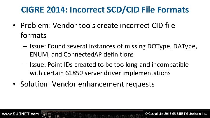 CIGRE 2014: Incorrect SCD/CID File Formats • Problem: Vendor tools create incorrect CID file