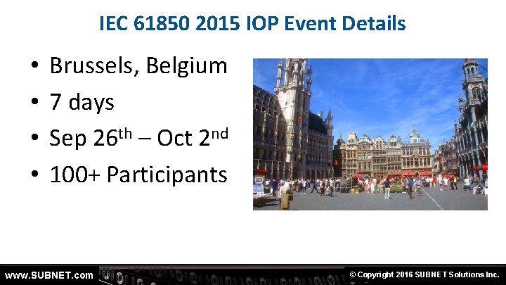 IEC 61850 2015 IOP Event Details • • Brussels, Belgium 7 days Sep 26