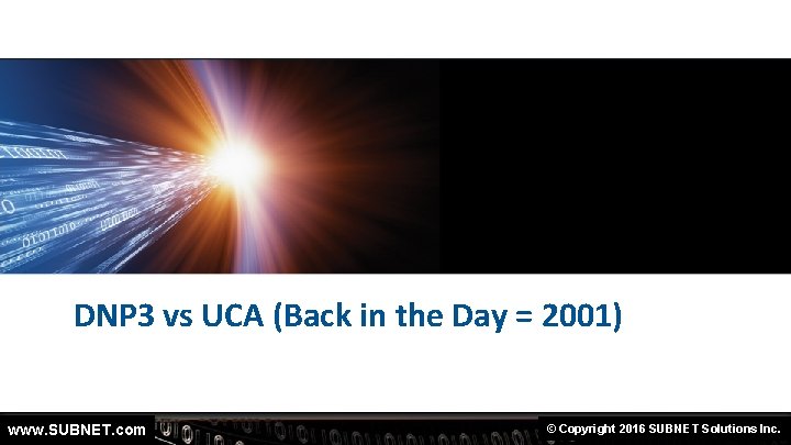DNP 3 vs UCA (Back in the Day = 2001) www. SUBNET. com ©