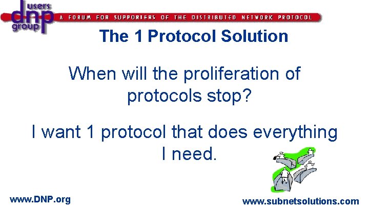 The 1 Protocol Solution When will the proliferation of protocols stop? I want 1