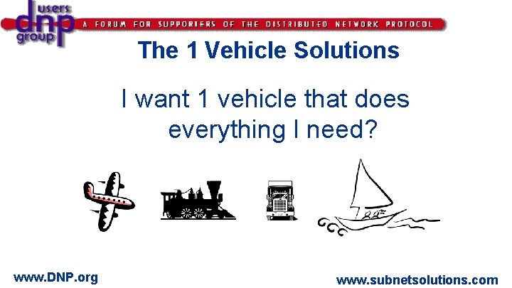 The 1 Vehicle Solutions I want 1 vehicle that does everything I need? www.