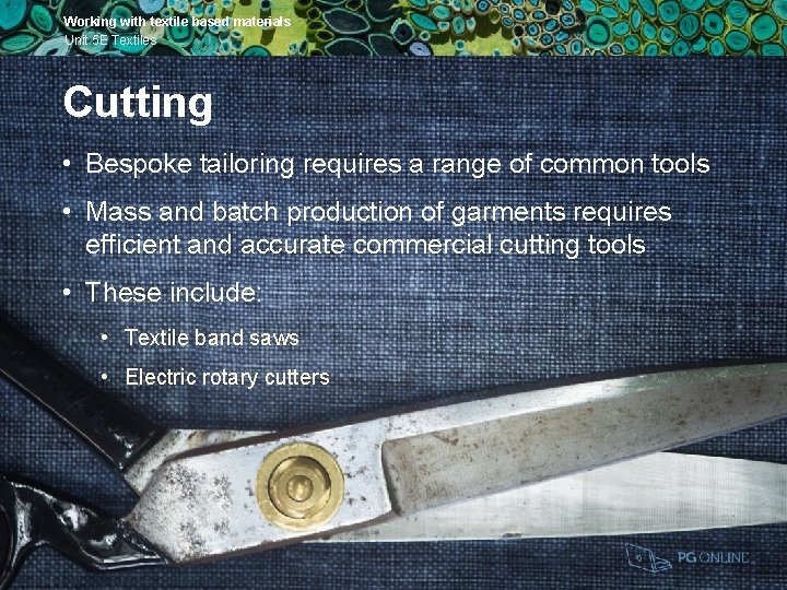 Working with textile based materials Unit 5 E Textiles Cutting • Bespoke tailoring requires