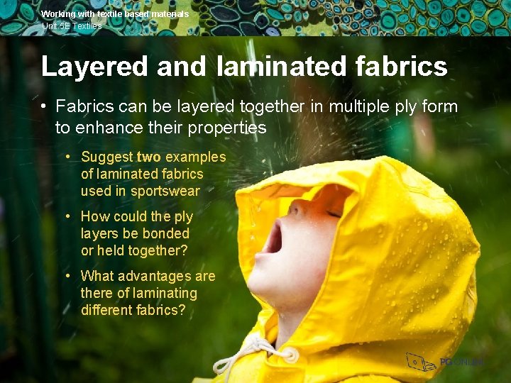 Working with textile based materials Unit 5 E Textiles Layered and laminated fabrics •