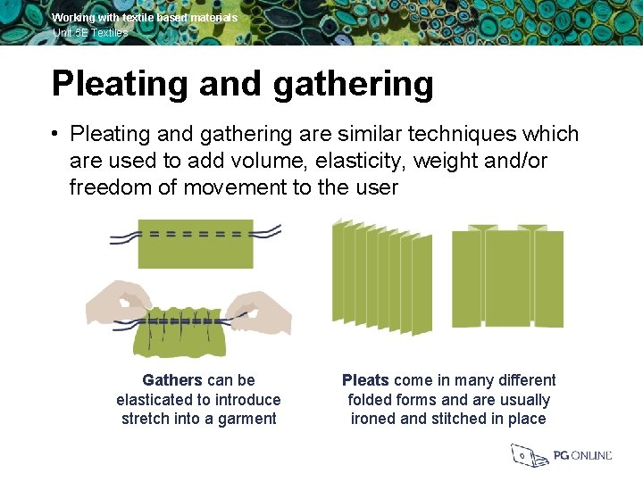 Working with textile based materials Unit 5 E Textiles Pleating and gathering • Pleating
