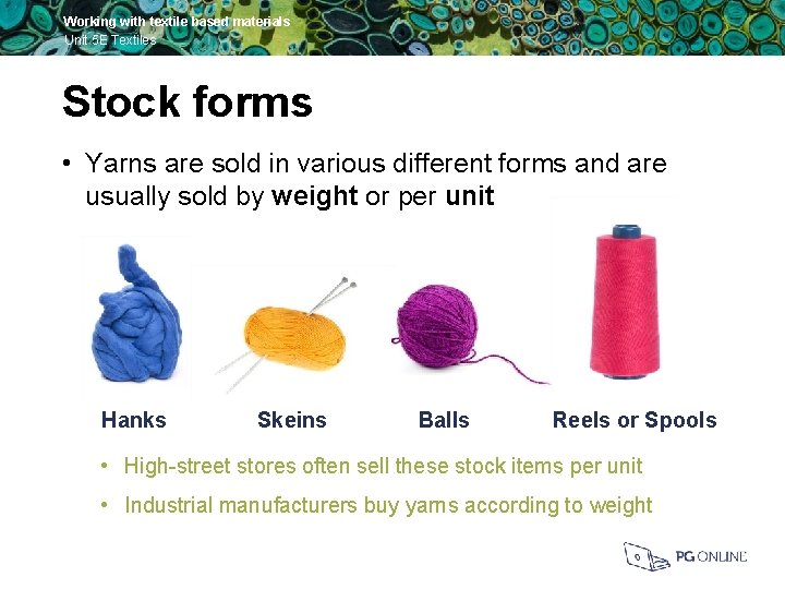 Working with textile based materials Unit 5 E Textiles Stock forms • Yarns are