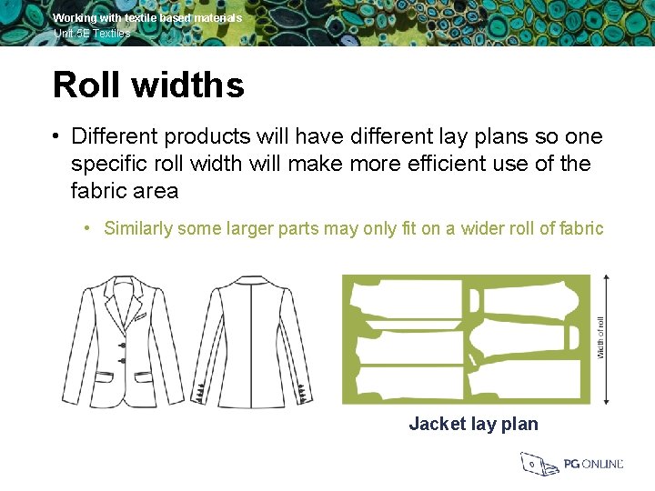 Working with textile based materials Unit 5 E Textiles Roll widths • Different products