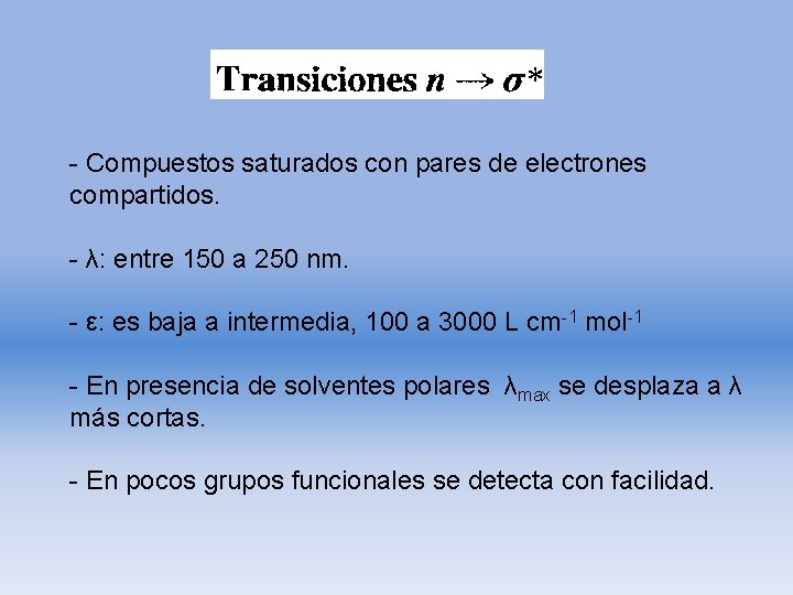 - Compuestos saturados con pares de electrones compartidos. - λ: entre 150 a 250