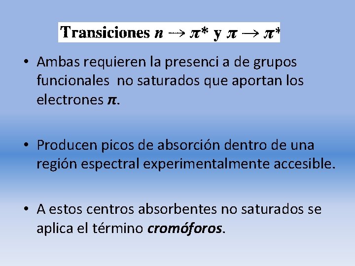  • Ambas requieren la presenci a de grupos funcionales no saturados que aportan