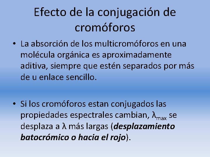 Efecto de la conjugación de cromóforos • La absorción de los multicromóforos en una