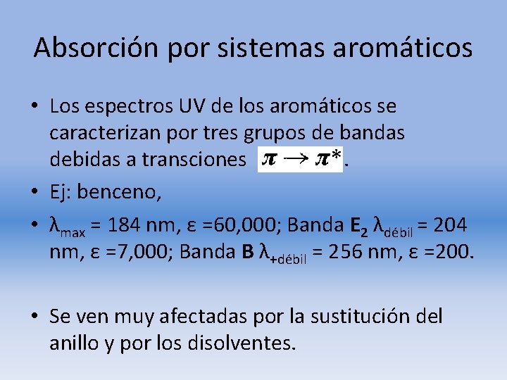 Absorción por sistemas aromáticos • Los espectros UV de los aromáticos se caracterizan por
