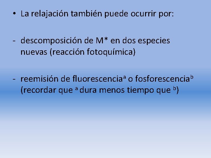  • La relajación también puede ocurrir por: - descomposición de M* en dos