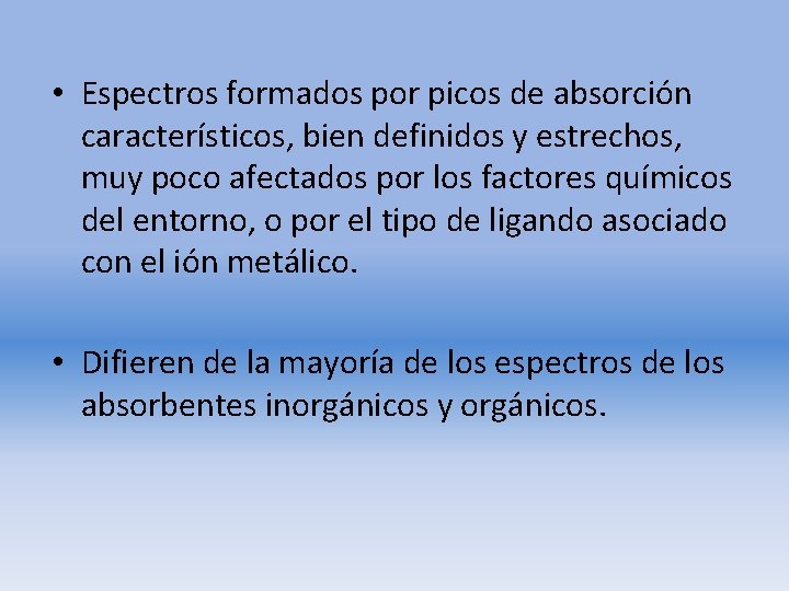  • Espectros formados por picos de absorción característicos, bien definidos y estrechos, muy