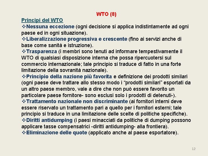 WTO (8) Principi del WTO v. Nessuna eccezione (ogni decisione si applica indistintamente ad