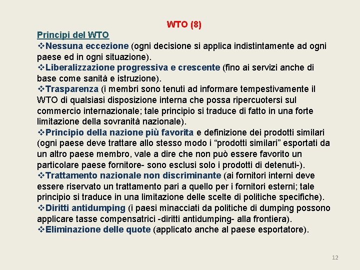 WTO (8) Principi del WTO v. Nessuna eccezione (ogni decisione si applica indistintamente ad WTO (8) Principi del WTO v. Nessuna eccezione (ogni decisione si applica indistintamente ad