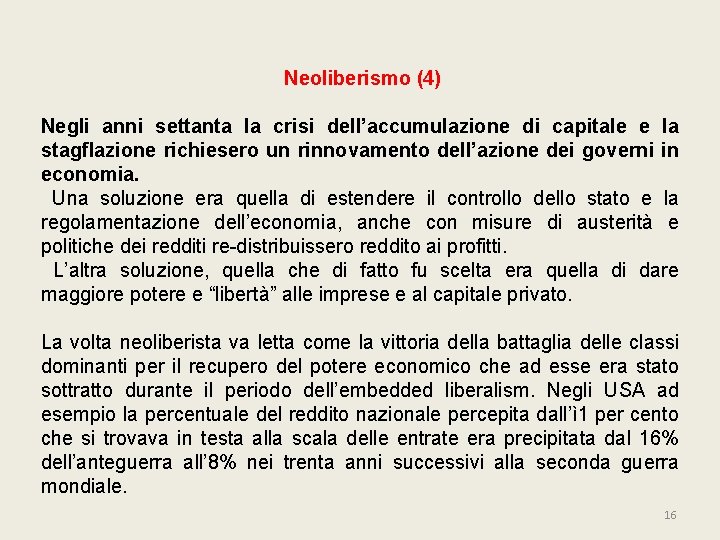 Neoliberismo (4) Negli anni settanta la crisi dell’accumulazione di capitale e la stagflazione richiesero