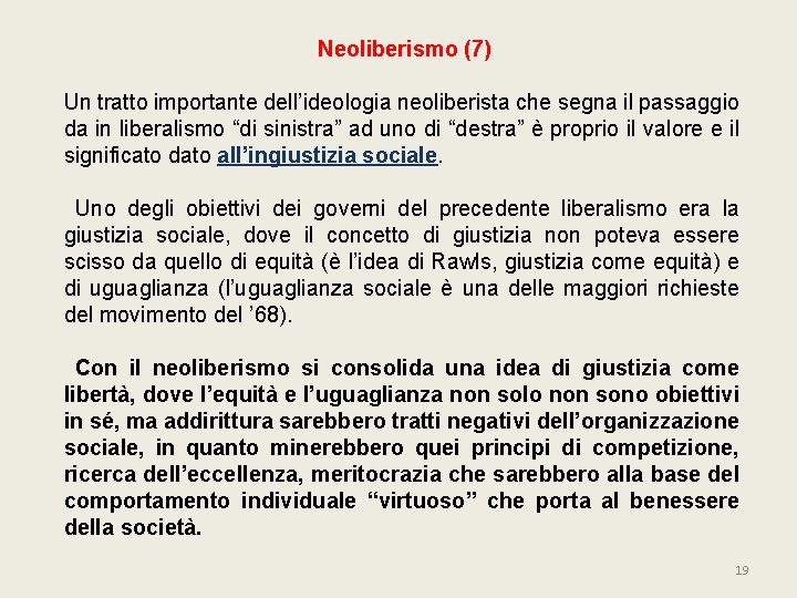 Neoliberismo (7) Un tratto importante dell’ideologia neoliberista che segna il passaggio da in liberalismo