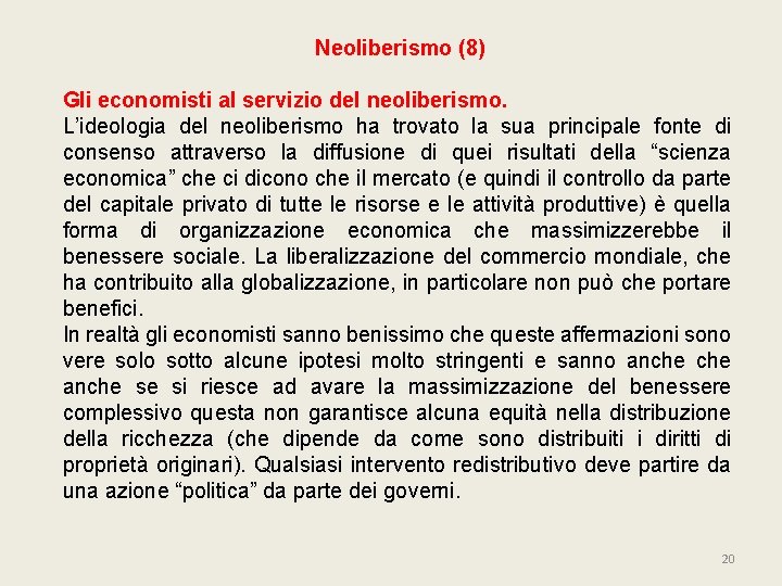 Neoliberismo (8) Gli economisti al servizio del neoliberismo. L’ideologia del neoliberismo ha trovato la