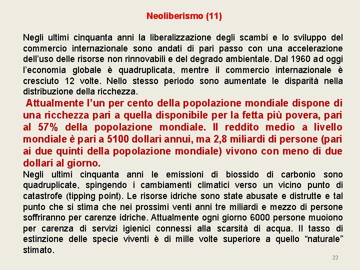 Neoliberismo (11) Negli ultimi cinquanta anni la liberalizzazione degli scambi e lo sviluppo del