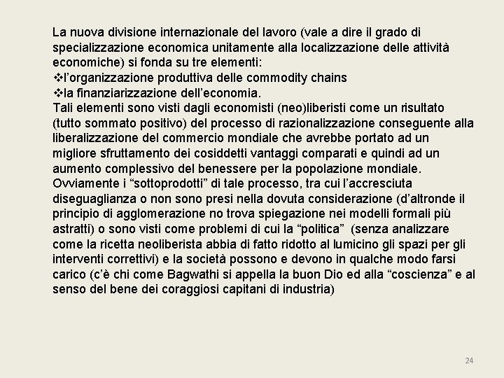 La nuova divisione internazionale del lavoro (vale a dire il grado di specializzazione economica