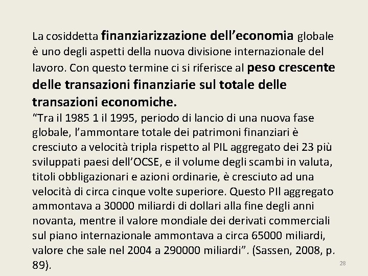 La cosiddetta finanziarizzazione dell’economia globale è uno degli aspetti della nuova divisione internazionale del La cosiddetta finanziarizzazione dell’economia globale è uno degli aspetti della nuova divisione internazionale del