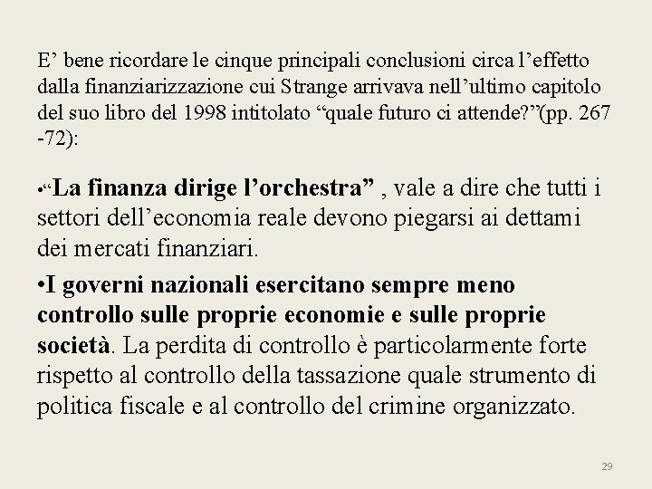 E’ bene ricordare le cinque principali conclusioni circa l’effetto dalla finanziarizzazione cui Strange arrivava E’ bene ricordare le cinque principali conclusioni circa l’effetto dalla finanziarizzazione cui Strange arrivava