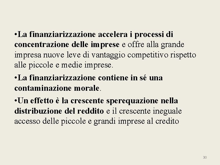 • La finanziarizzazione accelera i processi di concentrazione delle imprese e offre alla • La finanziarizzazione accelera i processi di concentrazione delle imprese e offre alla