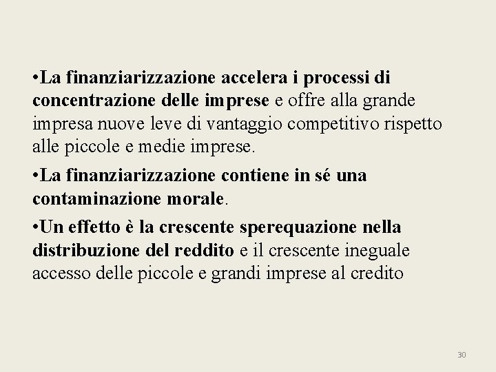  • La finanziarizzazione accelera i processi di concentrazione delle imprese e offre alla