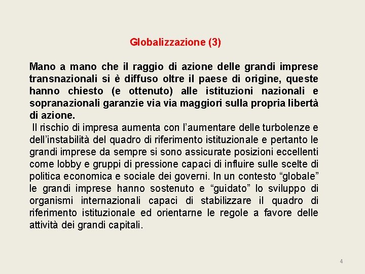 Globalizzazione (3) Mano a mano che il raggio di azione delle grandi imprese transnazionali