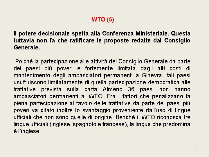 WTO (5) Il potere decisionale spetta alla Conferenza Ministeriale. Questa tuttavia non fa che