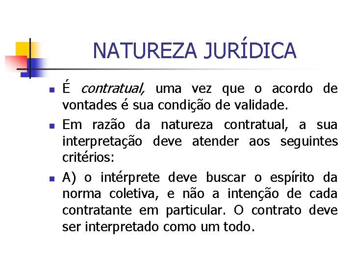 NATUREZA JURÍDICA n n n É contratual, uma vez que o acordo de vontades