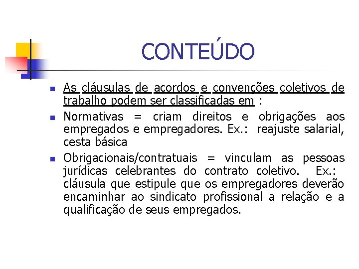 CONTEÚDO n n n As cláusulas de acordos e convenções coletivos de trabalho podem