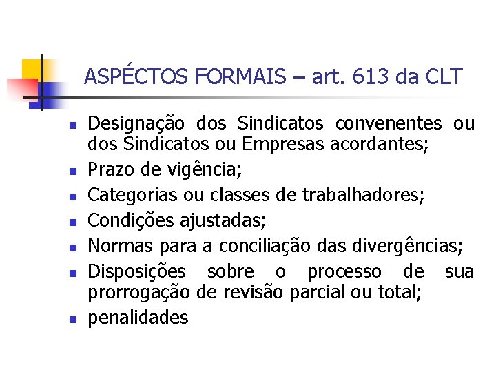 ASPÉCTOS FORMAIS – art. 613 da CLT n n n n Designação dos Sindicatos