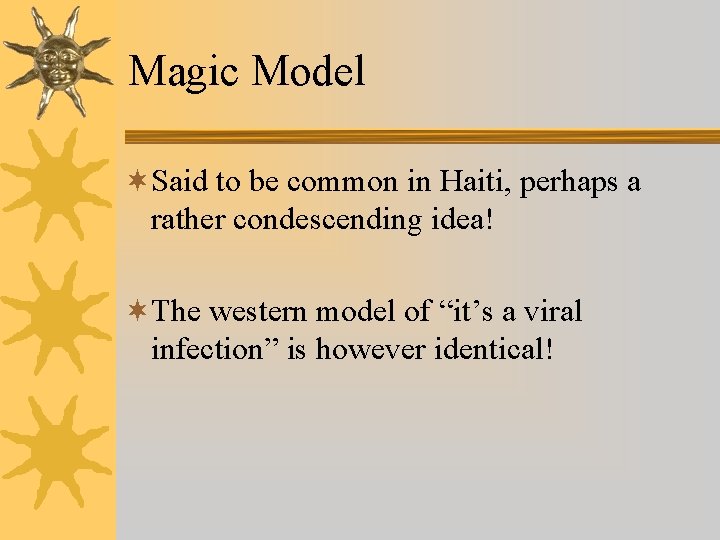 Magic Model ¬Said to be common in Haiti, perhaps a rather condescending idea! ¬The