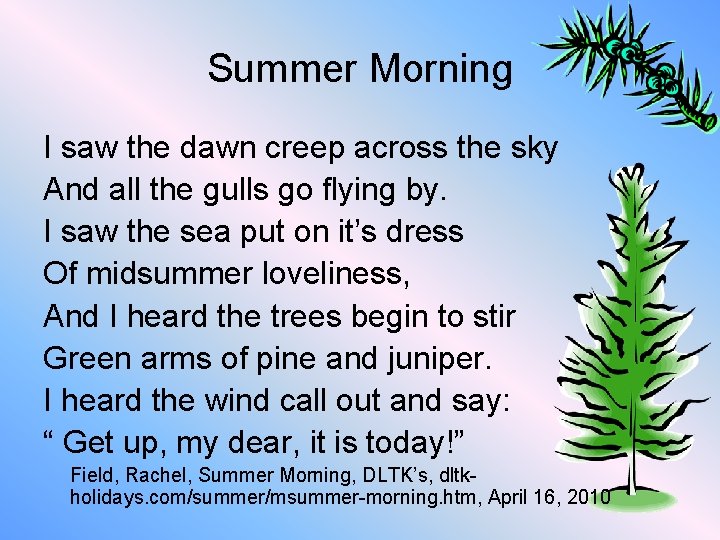 Summer Morning I saw the dawn creep across the sky And all the gulls