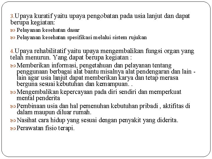 3. Upaya kuratif yaitu upaya pengobatan pada usia lanjut dan dapat berupa kegiatan: Pelayanan