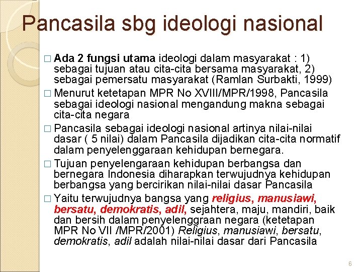 Pancasila sbg ideologi nasional 2 fungsi utama ideologi dalam masyarakat : 1) sebagai tujuan